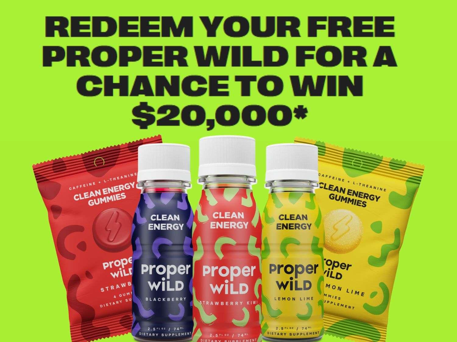 Free Proper Wild + A Chance To Win $20,000