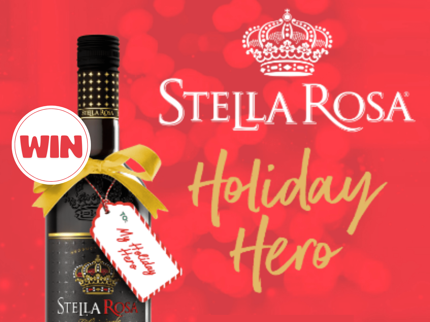 Stella Rosa Holiday Hero Contest: Twenty winners will each receive a $1,500 prize.