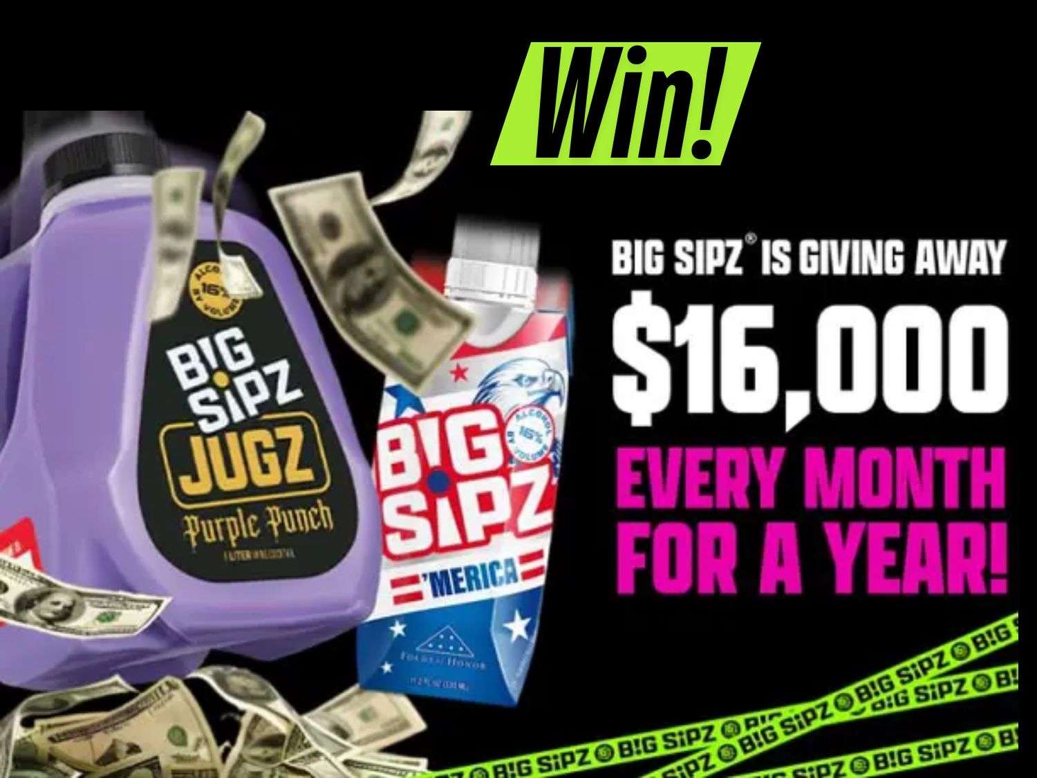 Get In To Win The Big Sipz $16k Giveaway
