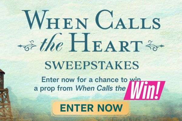 When Calls the Heart Sweepstakes From Hallmark Channel